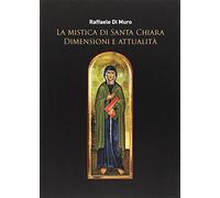 La mistica di santa Chiara. Dimensioni e attualità
