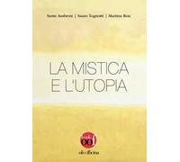 La mistica e l'utopia