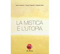 La mistica e l'utopia - Ambrosi Sante, Tognotti Sauro, Roic Martina