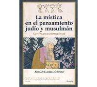 La mística en el pensamiento judío y musulmán: Contrastes e influencias