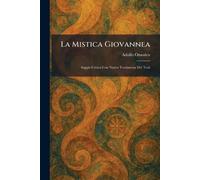 La Mistica Giovannea: Saggio Critico Con Nuova Traduzione Dei Testi