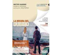 La misura del dubbio. Per le Scuole superiori. Da Schopenhauer a Heidegger. Dall'esistenzialismo alle filosofie dell'ambiente (Vol. 3A-3B)