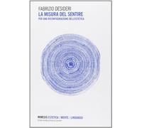 La misura del sentire. Per una riconfigurazione dell'estetica