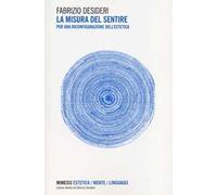 La misura del sentire. Per una riconfigurazione dell'estetica