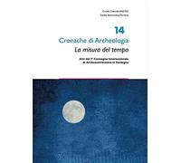 La misura del tempo. Atti del 7° Convegno internazionale di Archeoastronomia in Sardegna