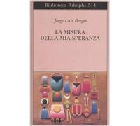 La misura della mia speranza [Paperback] [Oct 03, 2007] Borges, Jorge L.; Melis,