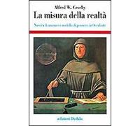 La misura della realtà. Nascita di un nuovo modello di pensiero in Occidente