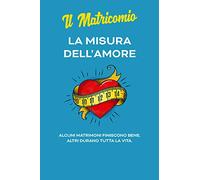 La misura dell'amore. Alcuni matrimoni finiscono bene. Altri durano tutta la vita