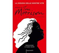 La misura delle nostre vite. Parole di Toni Morrison