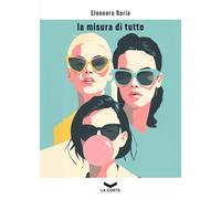 La misura di tutto - 2026 - La Corte Editore (Le voci)