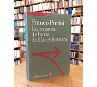 La misura italiana dell'architettura - Purini Franco