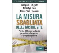 La misura sbagliata delle nostre vite. Perché il PIL non basta più per valutare benessere e progresso sociale