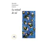 La mitad de mí - Fernández García Begoña