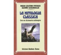 La mitologia classica. Con dizionario mitologico. Per i Licei e gli Ist. Magistr
