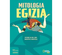 La mitologia egizia. Storie di dei, dee, mostri e mortali