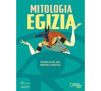 La mitologia egizia. Storie di dei, dee, mostri e mortali