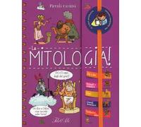 La mitologia! Piccoli curiosi. Ediz. a spirale