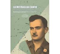 La mitraglia canta. Là dove nasce ancora il giorno. Diario di guerra del fante Mario Saglietti