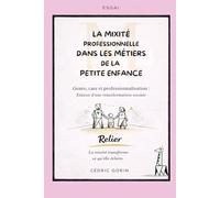 La mixité professionnelle dans les métiers de la petite enfance: Genre, care et professionnalisation : Enjeux d’une transformation sociale