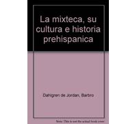 La mixteca, su cultura e historia prehispanica, cuarta edicion (Spanish Edition)