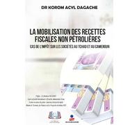 La Mobilisation Des Recettes Fiscales Non Pétrolières: Cas de l'impôt sur les sociétés au Tchad et au Cameroun