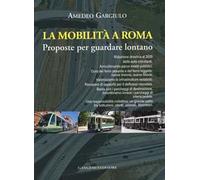 La mobilità a Roma. Proposte per guardare lontano