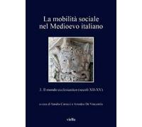 La mobilità sociale nel Medioevo italiano. Vol. 3: mondo ecclesiastico (secoli XII-XV), Il.