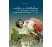 La mobilitazione civile in Basilicata fra assistenza e propaganda durante la Grande Guerra (1915-1918)