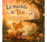 La Mochila de Teo: Un cuento para mirar, hablar y soltar los miedos.