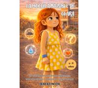 La mochila invisible de Clara: Un cuento infantil sobre emociones, preocupaciones y aprender a compartirlas