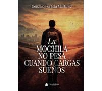 La mochila no pesa cuando cargas sueños