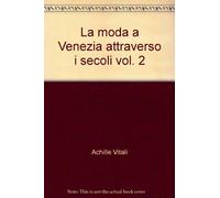 La moda a Venezia attraverso i secoli (Vol. 2)