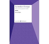 La moda e il corpo. Teorie, concetti, prospettive critiche