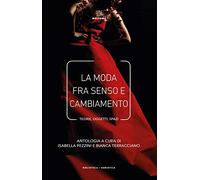 La moda fra senso e cambiamento. Teorie, oggetti, spazi