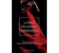La moda fra senso e cambiamento. Teorie, oggetti, spazi [Paperback] [Oct 30, 202