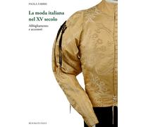 Libri Paola Fabbri - La Moda Italiana Nel XV Secolo. Abbigliamento E Accessori