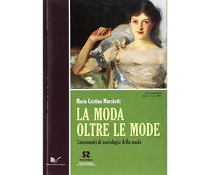 La moda oltre le mode. Lineamenti di sociologia della moda