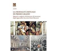 La modalità rituale di Primo Grado. Appunti a supporto del percorso di istruzione degli Apprendisti Accettati Liberi Muratori