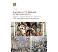 La modalità rituale di Primo Grado. Appunti a supporto del percorso di istruzione degli Apprendisti Accettati Liberi Muratori