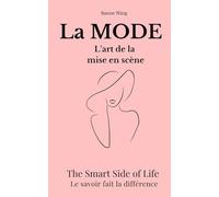 La MODE L'art de la mise en scène: The Smart Side of Life. Le savoir fait la différence