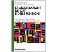 La modellazione dei dati e delle funzioni. Metodi e algoritmi per la progettazione di una base dati