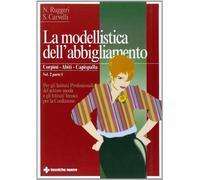 La modellistica dell'abbigliamento. Per gli Ist. Tecnici e professionali. Corpin