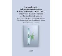 La modernità del pensiero scientifico di Elio Baldacci (1909-1987) attraverso l'analisi critica della sua tesi di laurea. Nella storia della Patologia vegetale italiana: Elio Baldacci, da Volterr...