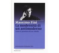 La modernità di un antimoderno. Tutto il pensiero di un ribelle