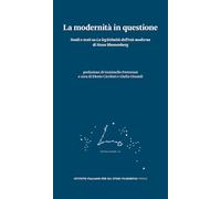 La modernità in questione. Studi e testi su «La legittimità dell’età moderna» di Hans Blumenberg