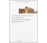 La modernizzazione incompiuta nel Mezzogiorno borbonico. 1738-1746