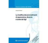 La modifica dei provvedimenti di separazione, divorzio e tutela dei figli