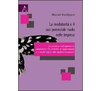 La modularità e il suo potenziale ruolo nelle imprese. La gestione dell'approccio modulare e le criticità, le opportunità e i rischi legati alla modularizzazione
