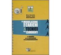 La modulazione dei carichi tecnici per esordienti. 41 proposte di seduta allenante per 14 unità didattiche