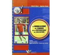 La modulazione del carico nella preparazione del calciatore. Teoria, percorsi pratici, aggiornamenti di «ricerca sul campo»